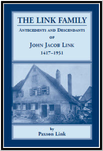 The Link Family, Antecedents and Descendants of John Jacob Link, 1417-1951