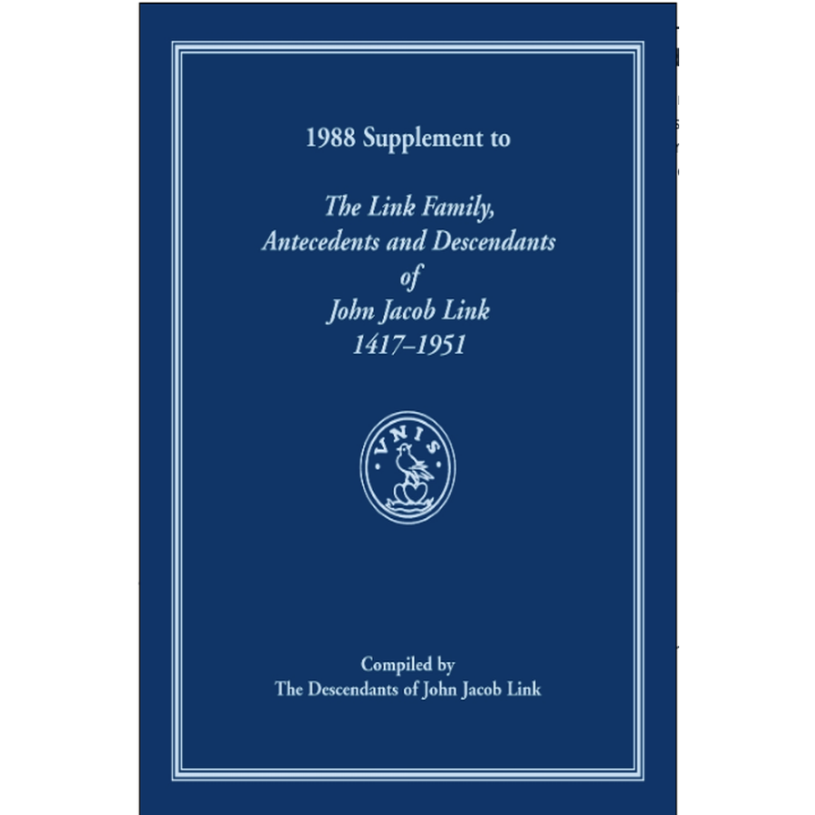 1988 Supplement to The Link Family, Antecedents and Descendants of John Jacob Link, 1417-1951, Compiled by the Descendants of John Jacob Link