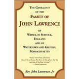 The Genealogy of the Family of John Lawrence of Wisset, in Suffolk, England, and of Watertown and Groton, Massachusetts