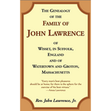 The Genealogy of the Family of John Lawrence of Wisset, in Suffolk, England, and of Watertown and Groton, Massachusetts