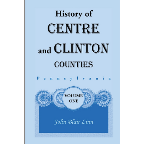 History of Centre and Clinton Counties, Pennsylvania vol. 1