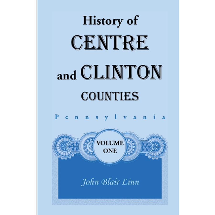History of Centre and Clinton Counties, Pennsylvania vol. 1