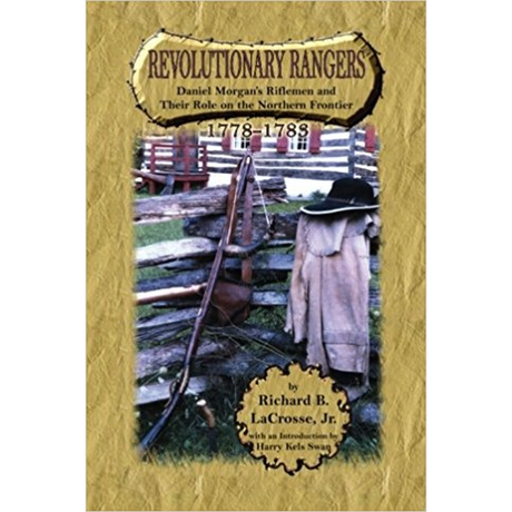 Revolutionary Rangers: Daniel Morgan's Riflemen and Their Role on the Northern Frontier, 1778-1783