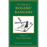 The History of Rogers' Rangers, Volume 4: The St. Francis Raid [cloth]