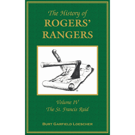 The History of Rogers' Rangers, Volume 4: The St. Francis Raid [cloth]