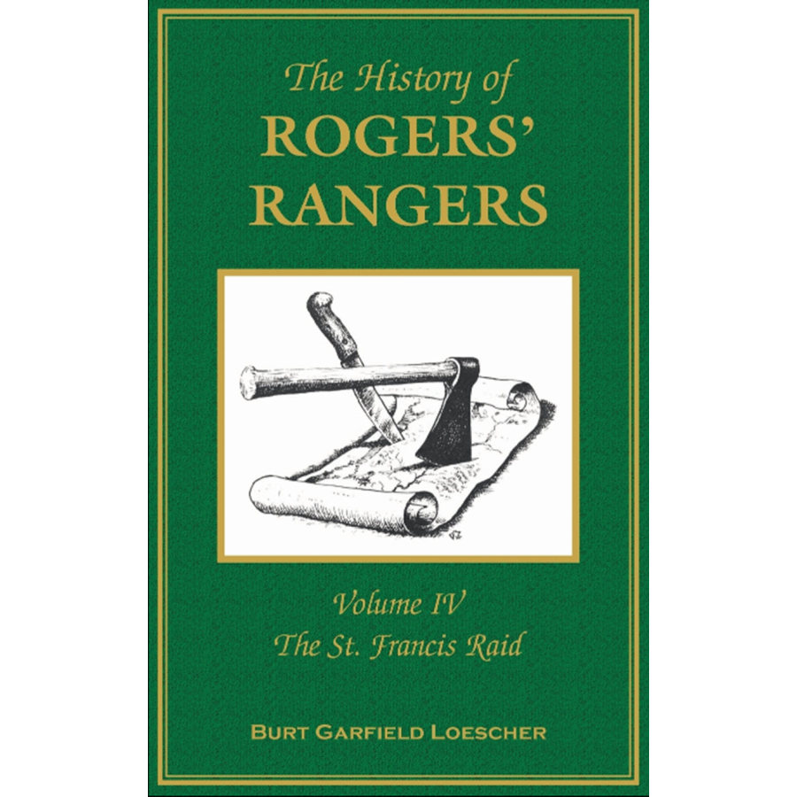 The History of Rogers' Rangers, Volume 4: The St. Francis Raid [cloth]