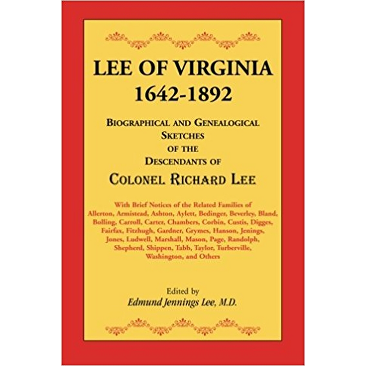 Lee of Virginia, 1642-1892: Biographical and Genealogical Sketches of the Descendants of Colonel Richard Lee