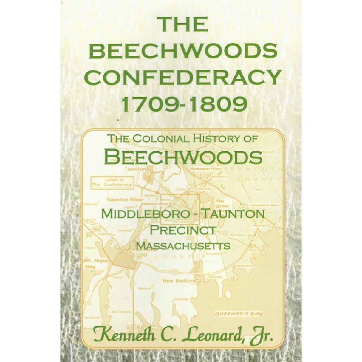 The Beechwoods Confederacy, 1709-1809: The Colonial History of Beechwoods, Middleboro, Plymouth County, Massachusetts