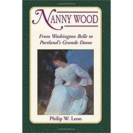 Nanny Wood: From Washington Belle to Portland's Grande Dame