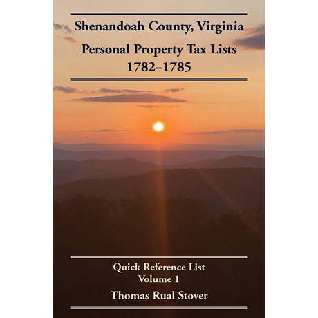 Shenandoah County, Virginia Personal Property Tax Lists, 1782-1785 Quick Reference List, Volume 1