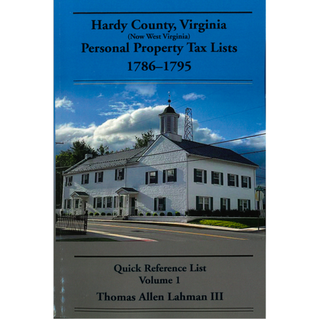 Hardy County, Virginia (now West Virginia) Personal Property Tax Lists, 1786-1795 Quick Reference List, Volume 1