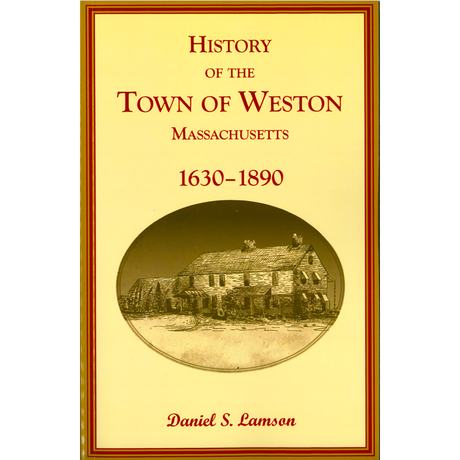 History of the Town of Weston, Massachusetts, 1630-1890