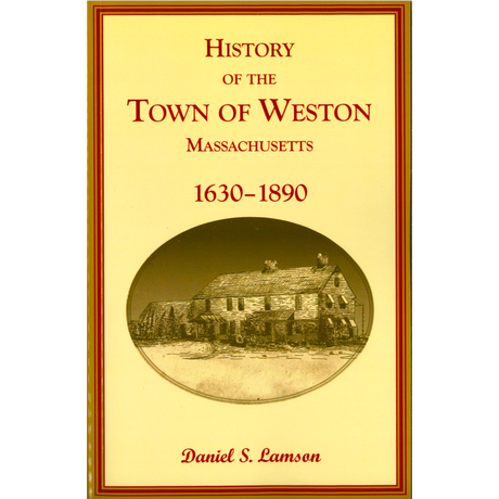 History of the Town of Weston, Massachusetts, 1630-1890