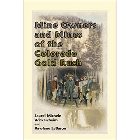 Mine Owners and Mines of the Colorado Gold Rush