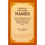 Personal and Family Names: A Popular Monograph on the Origin and History of the Nomenclature of the Present and Former Times