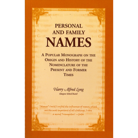 Personal and Family Names: A Popular Monograph on the Origin and History of the Nomenclature of the Present and Former Times