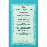 The Colonial History of Vincennes (Indiana) Under the French, British and American Governments