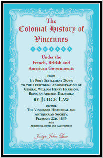 The Colonial History of Vincennes (Indiana)Under the French, British and American Governments