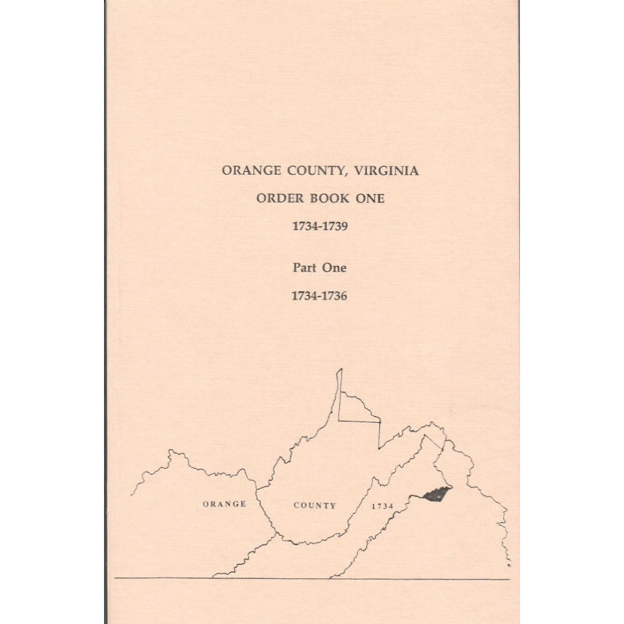 Orange County, Virginia Order Book One, 1734-1739: Part One, 1734-1736