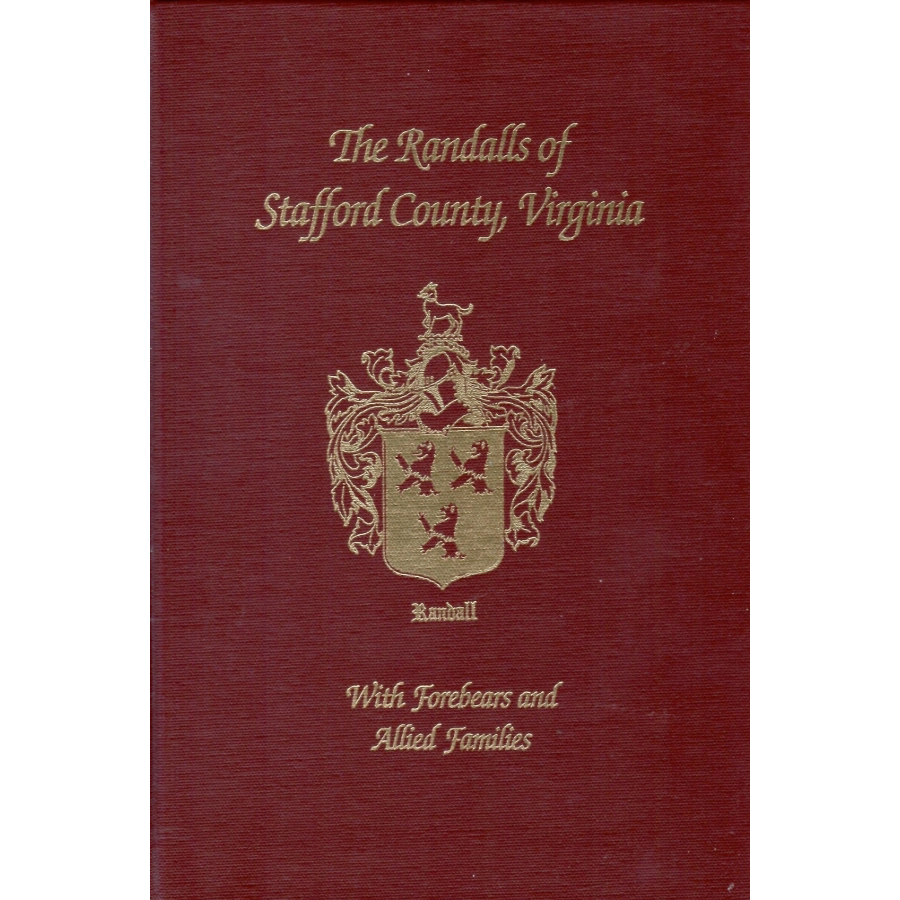 The Randalls of Stafford County, Virginia: With Forebears and Allied Families