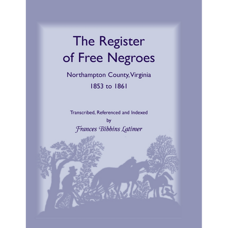 The Register of Free Negroes, Northampton County, Virginia, 1853-1861