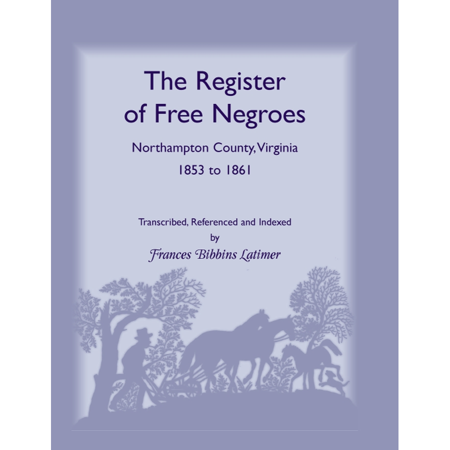 The Register of Free Negroes, Northampton County, Virginia, 1853-1861