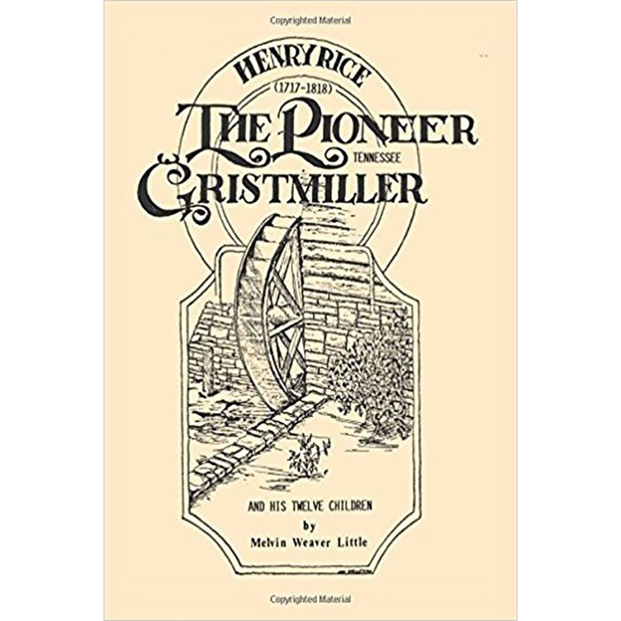 Henry Rice, (1717-1818), The Pioneer Tennessee Gristmiller and His Twelve Children