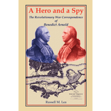 A Hero and a Spy: The Revolutionary War Correspondence of Benedict Arnold