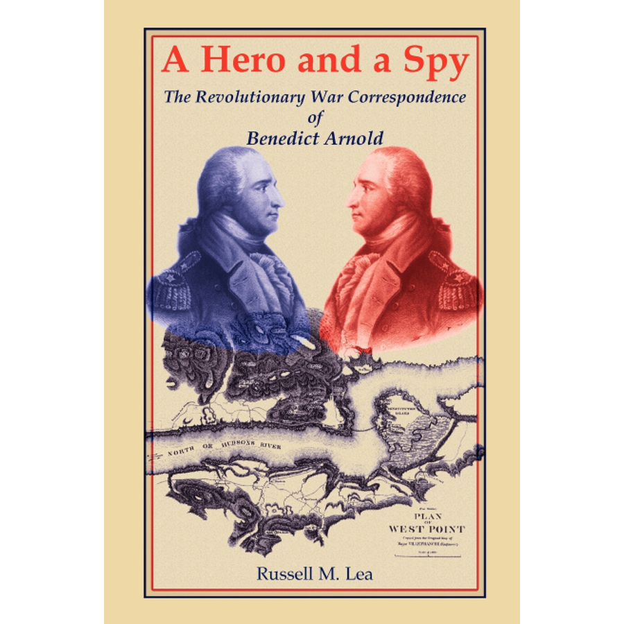 A Hero and a Spy: The Revolutionary War Correspondence of Benedict Arnold