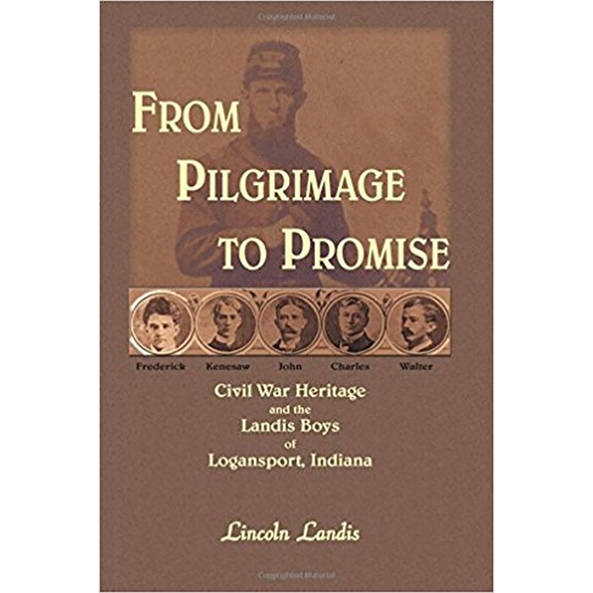 From Pilgrimage to Promise: Civil War Heritage and the Landis Boys of Logansport