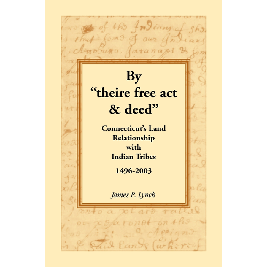 By theire free act and deed: Connecticut's Land Relationship with Indian Tribes, 1496-2003