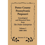 Potter County, Pennsylvania Potpourri, Volume 1, The Years 1880-1884
