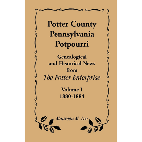Potter County, Pennsylvania Potpourri, Volume 1, The Years 1880-1884
