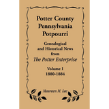 Potter County, Pennsylvania Potpourri, Volume 1, The Years 1880-1884