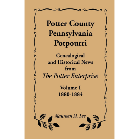 Potter County, Pennsylvania Potpourri, Volume 1, The Years 1880-1884