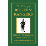 The History of Rogers' Rangers, Volume 1: The Beginnings, January 1755-April 6, 1758 [paper]