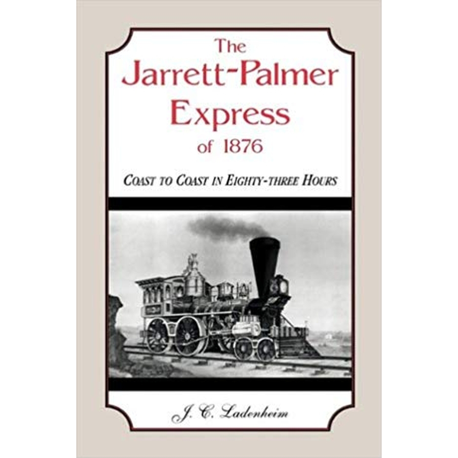 The Jarrett-Palmer Express of 1876, Coast to Coast in Eighty-Three Hours