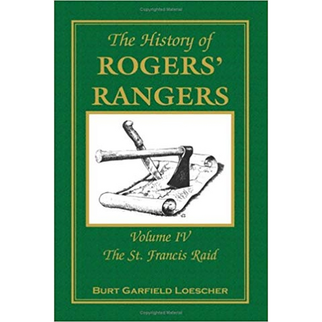The History of Rogers' Rangers, Volume 4: The St. Francis Raid [paper]