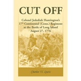 Cut Off: Colonel Jedediah Huntington's 17th Continental (Connecticut) Regiment at the Battle of Long Island, August 27,1776