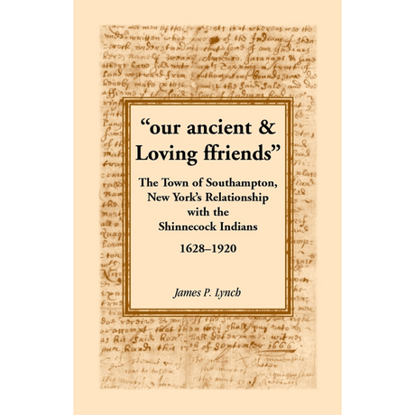 "our ancient and Loving ffriends": The Town of Southampton, New York's Relationship with the Shinnecock Indians, 1628-1920