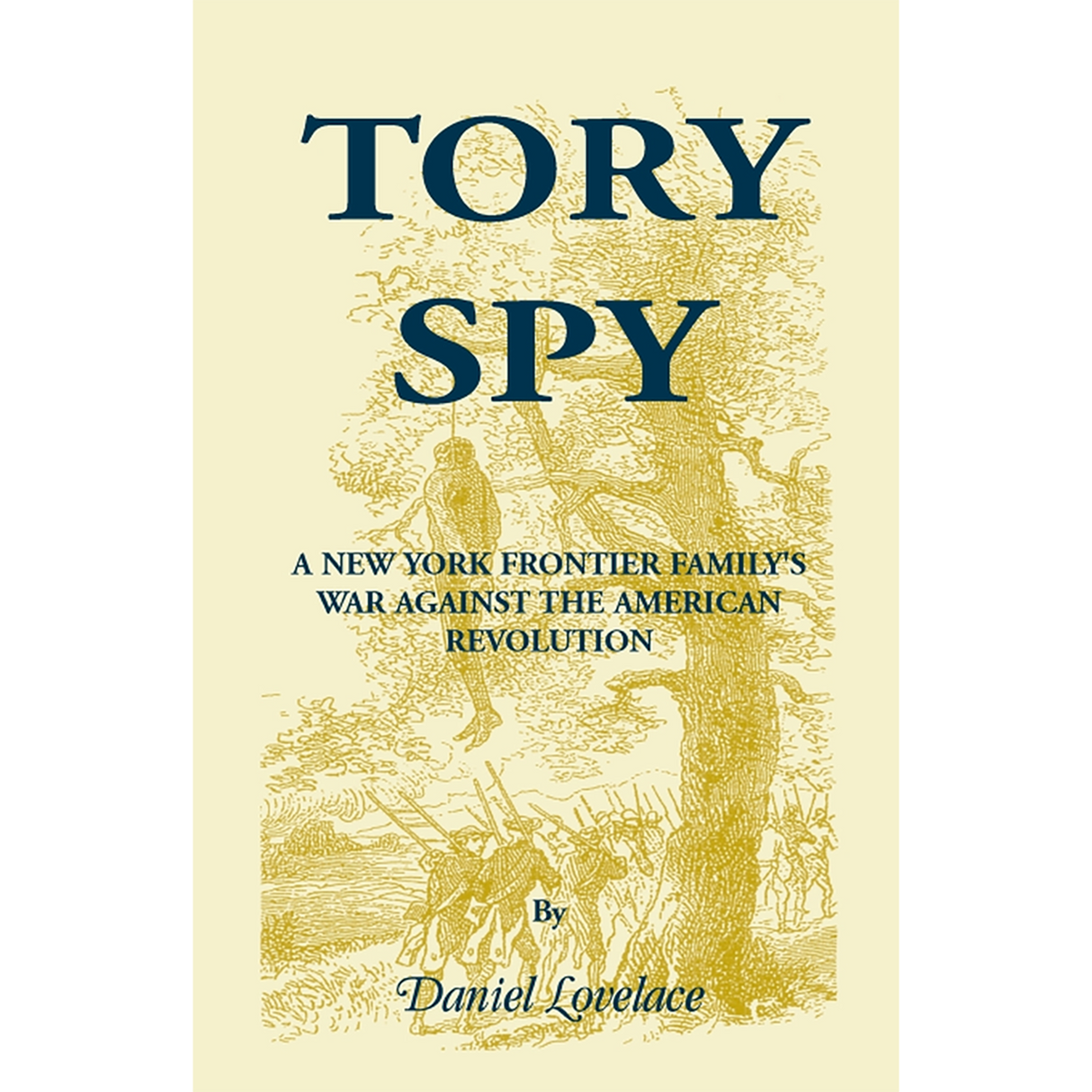Tory Spy: A New York Frontier Family's War Against the American Revolution