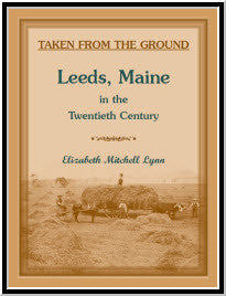 Taken from the Ground: Leeds, Maine in the Twentieth Century