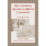 How Ordinary Russians Clobbered Communism: An Insider's View