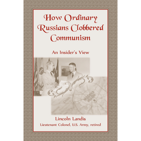 How Ordinary Russians Clobbered Communism: An Insider's View