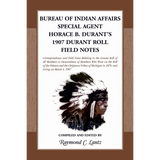 Bureau of Indian Affairs: Special Agent Horace B. Durant's 1907 Durant Roll Field Notes