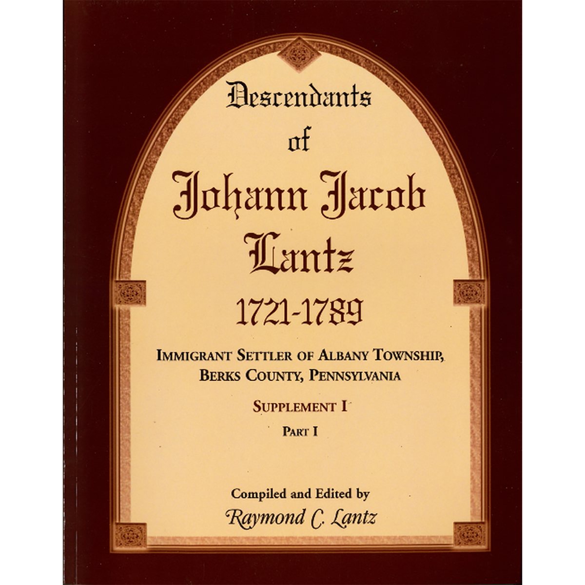 Descendants of Johann Jacob Lantz, 1721-1789: Immigrant Settler of Alb ...
