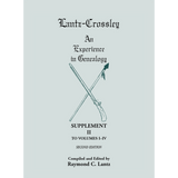 Lantz-Crossley an Experience in Genealogy: Supplement II to Volumes I-IV Second Edition