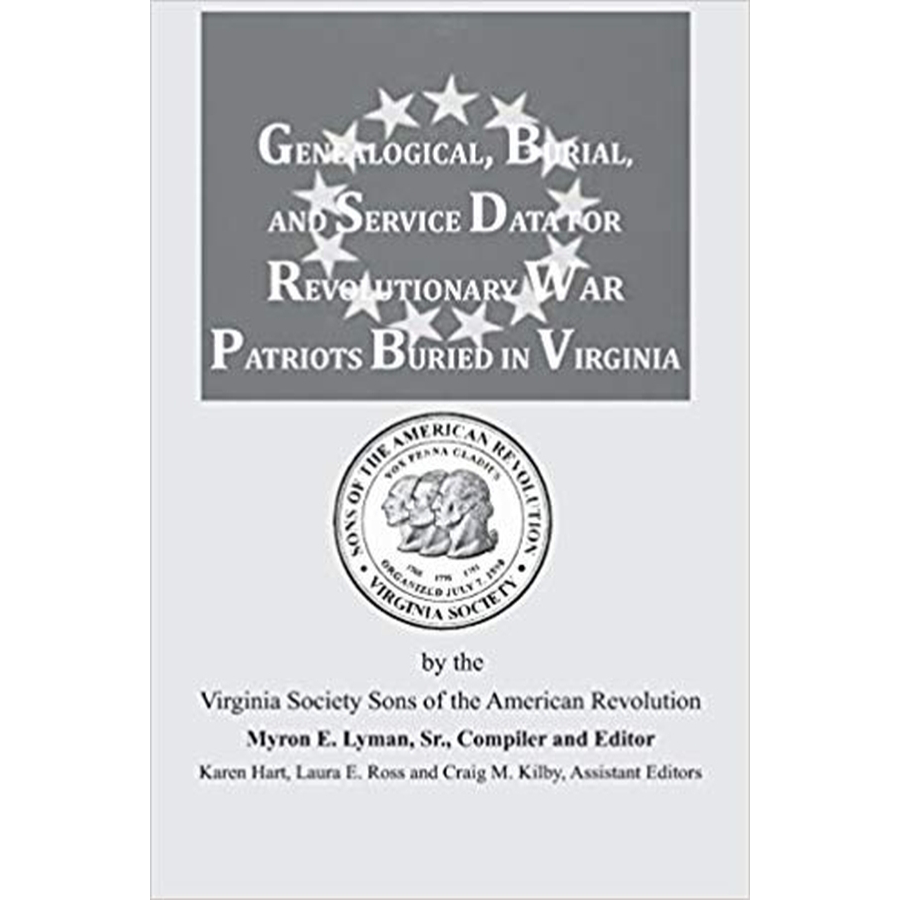 Genealogical, Burial, and Service Data for Revolutionary War Patriots Buried in Virginia [cloth]