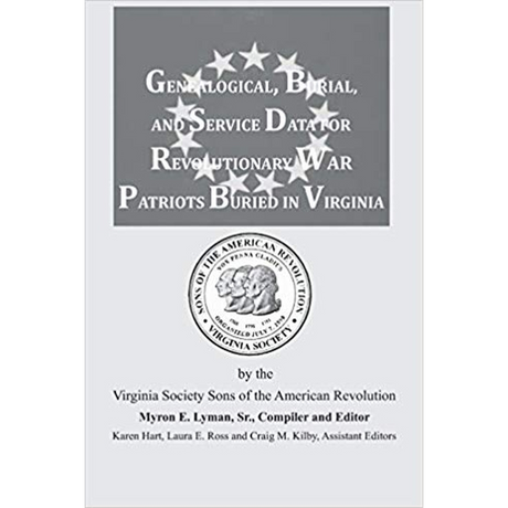 Genealogical, Burial, and Service Data for Revolutionary War Patriots Buried in Virginia [paper]