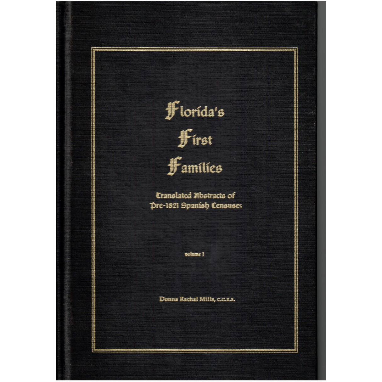 Florida's First Families: Translated Abstracts of Pre-1821 Spanish Censuses, Volume 1 [cloth]